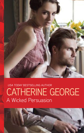 Title details for A Wicked Persuasion by Catherine George - Available
